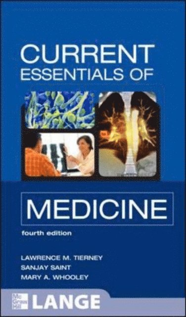 Mary A. Whooley, Sanjay Saint, Lawrence M. Tierney - CURRENT Essentials of Medicine, Fourth Edition, E-bok