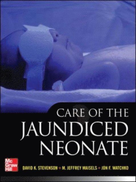 Jon F. Watchko, M. Jeffrey Maisels, David K. Stevenson - Care of the Jaundiced Neonate, E-bok