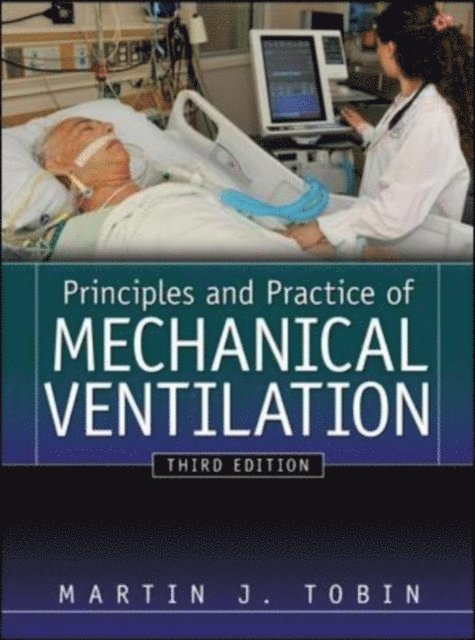 Martin J. Tobin - Principles And Practice of Mechanical Ventilation, Third Edition, E-bok