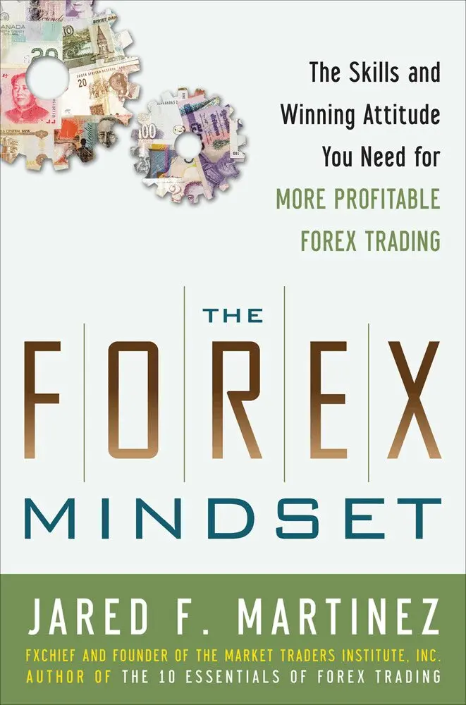 Forex Mindset: The Skills and Winning Attitude You Need for More Profitable Forex Trading