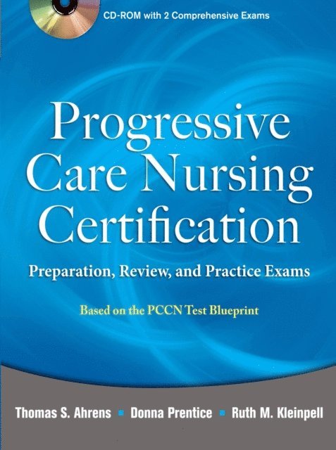 Thomas Ahrens - Progressive Care Nursing Certification: Preparation, Review, and Practice Exams, E-bok