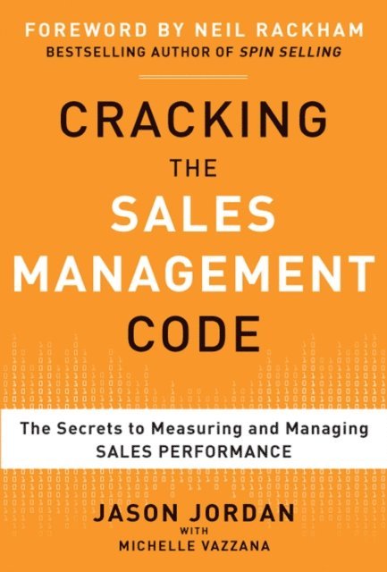Michelle Vazzana, Jason Jordan - Cracking the Sales Management Code: The Secrets to Measuring and Managing Sales Performance, E-bok