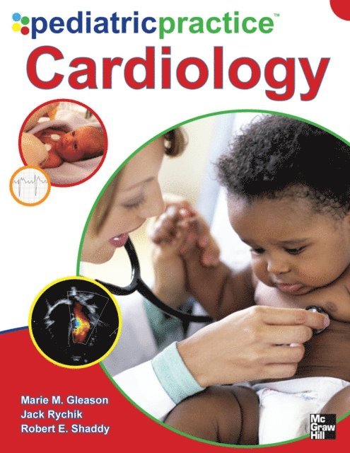 Jack Rychik, Robert E. Shaddy, Marie M. Gleason - Pediatric Practice Cardiology, E-bok