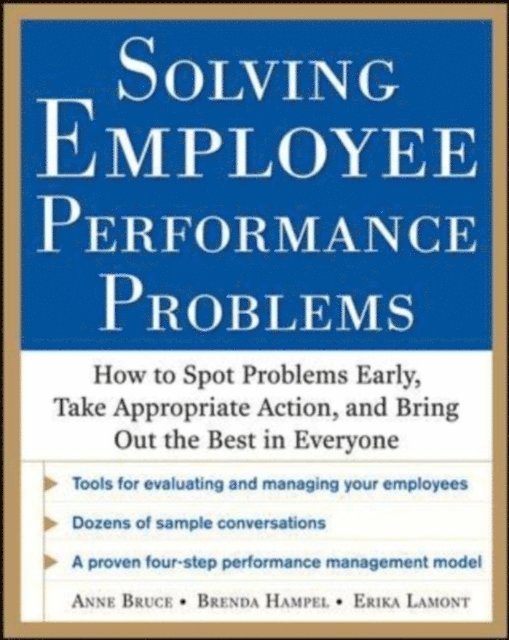 Erika Lamont, Brenda Hampel, Anne Bruce - Solving Employee Performance Problems: How to Spot Problems Early, Take Appropriate Action, and Bring Out the Best in Everyone, E-bok