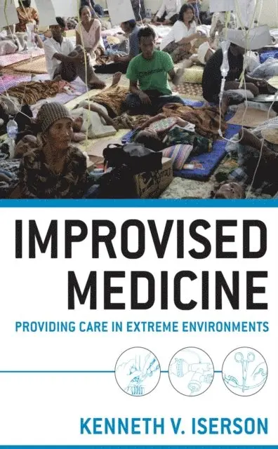 Kenneth V. Iserson - Improvised Medicine: Providing Care in Extreme Environments, E-bok. Tillgänglighet: Lägg i varukorg