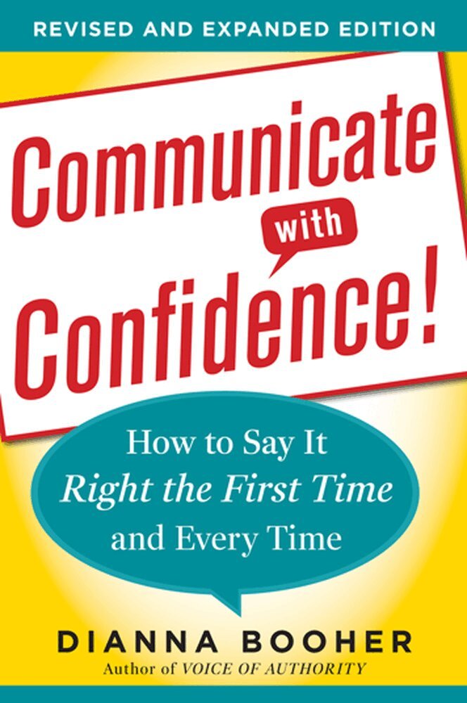 Dianna Booher - Communicate with Confidence, Revised and Expanded Edition:  How to Say it Right the First Time and Every Time, Häftad