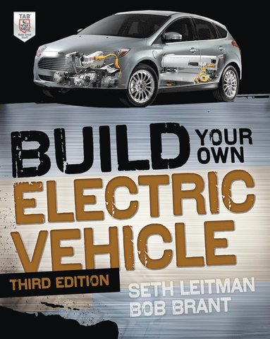 Build Your Own Electric Vehicle, Third Edition av Seth Leitman, Bob Brant, Leitman