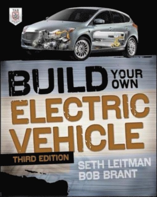 Bob Brant, Seth Leitman - Build Your Own Electric Vehicle, Third Edition, E-bok