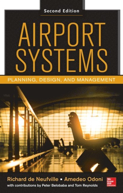 Tom G. Reynolds, Peter Belobaba, Amedeo R. Odoni, Richard L. de Neufville - Airport Systems, Second Edition, E-bok
