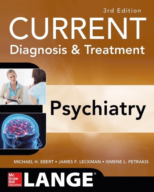 Ismene Petrakis, James F. Leckman, Michael H. Ebert - CURRENT Diagnosis & Treatment Psychiatry, Third Edition, E-bok