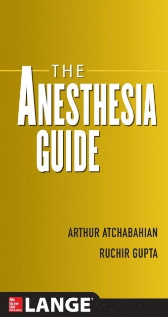 Ruchir Gupta, Arthur Atchabahian - Anesthesia Guide, E-bok