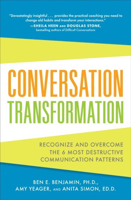 Anita Simon, Amy Yeager, Ben Benjamin - Conversation Transformation: Recognize and Overcome the 6 Most Destructive Communication Patterns, E-bok. Tillgänglighet: Lägg i varukorg