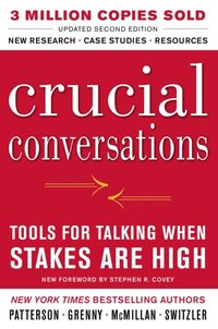 Crucial Conversations Tools for Talking When Stakes Are High, Second Edition