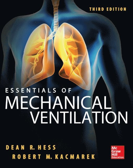 Robert M. Kacmarek, Dean R. Hess - Essentials of Mechanical Ventilation, Third Edition, E-bok