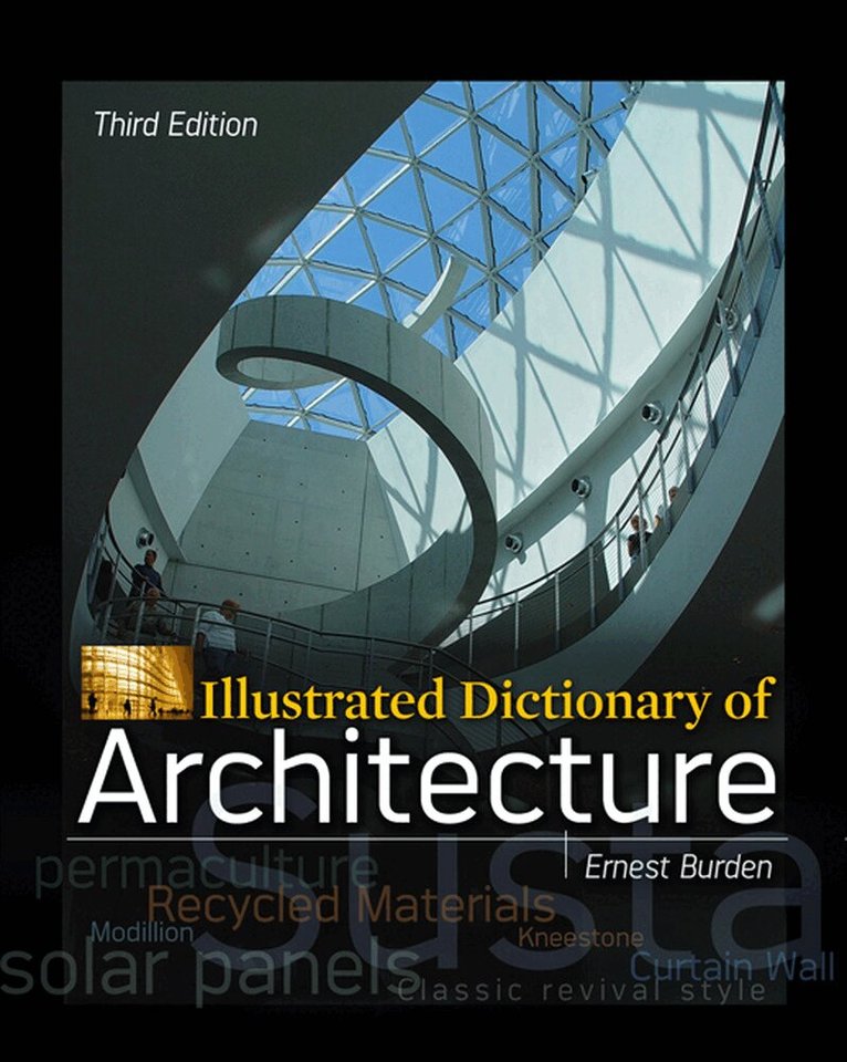 Ernest Burden - Illustrated Dictionary of Architecture, Third Edition, Häftad. Tillgänglighet: Lägg i varukorg