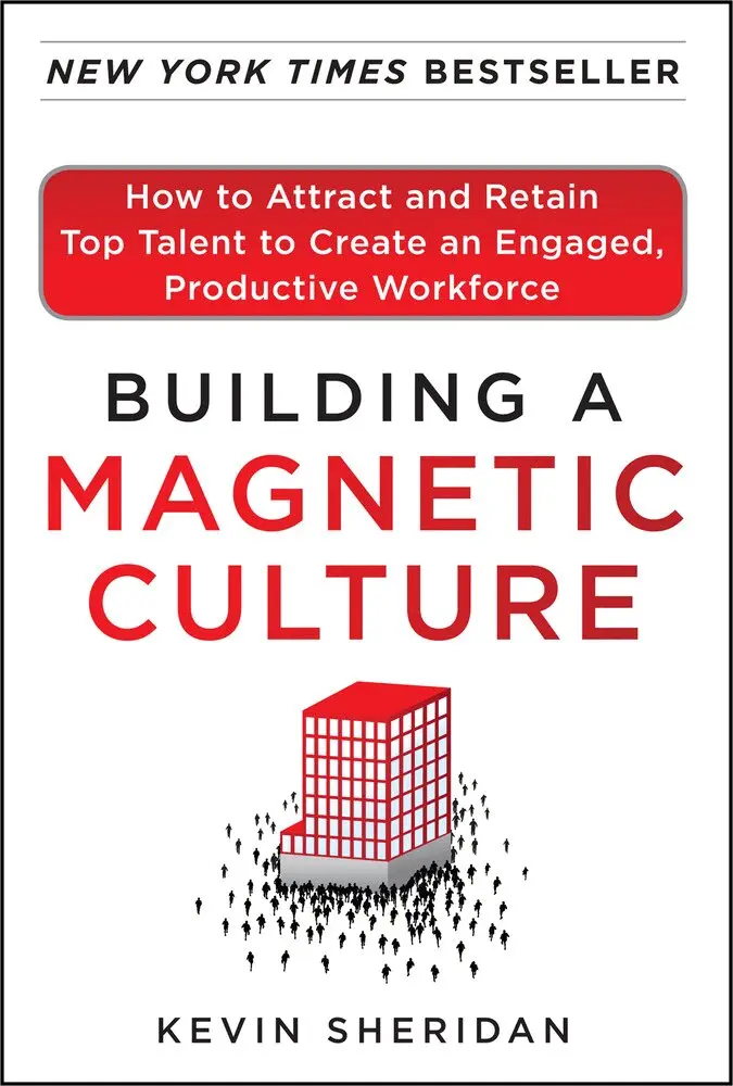 Kevin Sheridan - Building a Magnetic Culture:  How to Attract and Retain Top Talent to Create an Engaged, Productive Workforce, Inbunden. Tillgänglighet: Lägg i varukorg