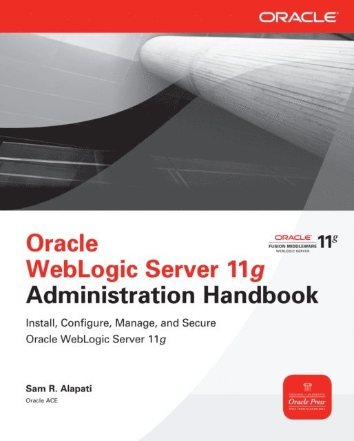 Sam R. Alapati - Oracle WebLogic Server 11g Administration Handbook, E-bok