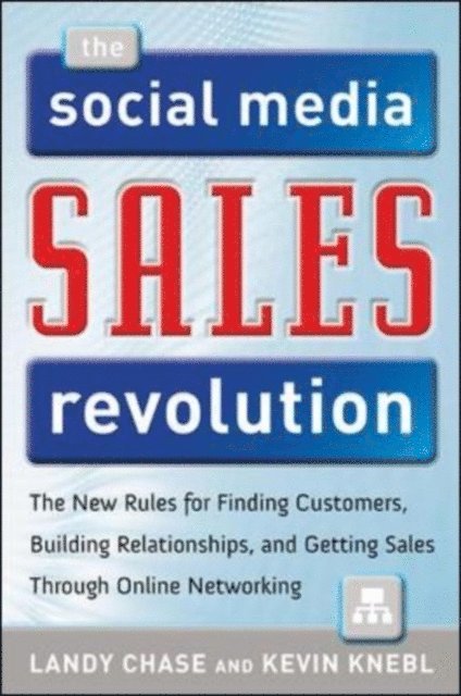 Kevin Knebl, Landy Chase - Social Media Sales Revolution: The New Rules for Finding Customers, Building Relationships, and Closing More Sales Through Online Networking, E-bok. Tillgänglighet: Lägg i varukorg