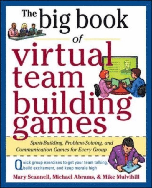Mike Mulvihill, Michael Abrams, Mary Scannell - Big Book of Virtual Teambuilding Games: Quick, Effective Activities to Build Communication, Trust and Collaboration from Anywhere!, E-bok