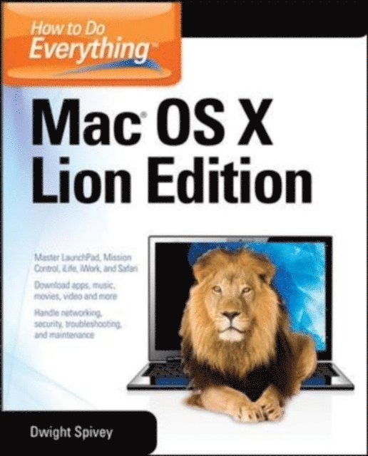 Dwight Spivey - How to Do Everything Mac OS X Lion Edition, E-bok