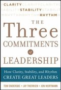 Three Commitments of Leadership:  How Clarity, Stability, and Rhythm Create Great Leaders