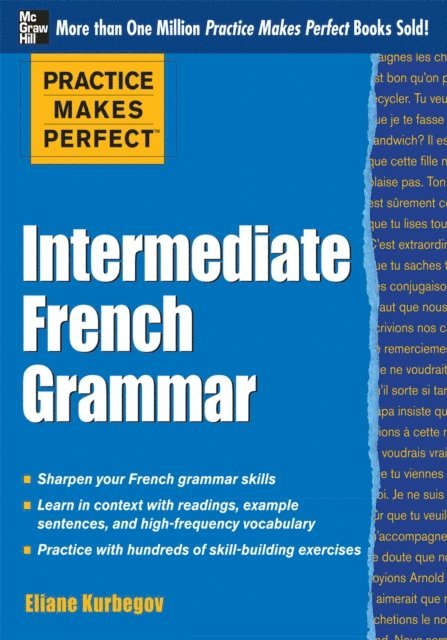 Eliane Kurbegov - Practice Makes Perfect: Intermediate French Grammar, E-bok