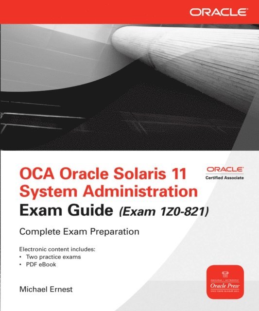 Michael Ernest - OCA Oracle Solaris 11 System Administration Exam Guide (Exam 1Z0-821), E-bok