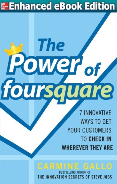 Carmine Gallo - Power of foursquare:  7 Innovative Ways to Get Your Customers to Check In Wherever They Are, E-bok