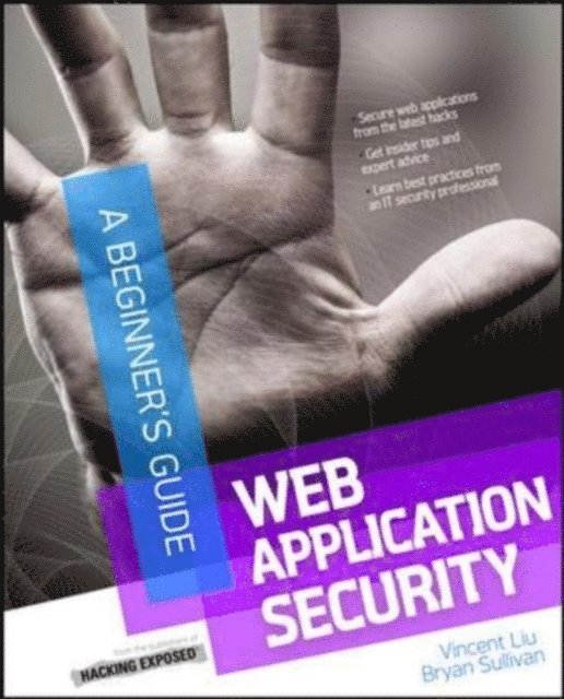Vincent Liu, Bryan Sullivan - Web Application Security, A Beginner's Guide, E-bok