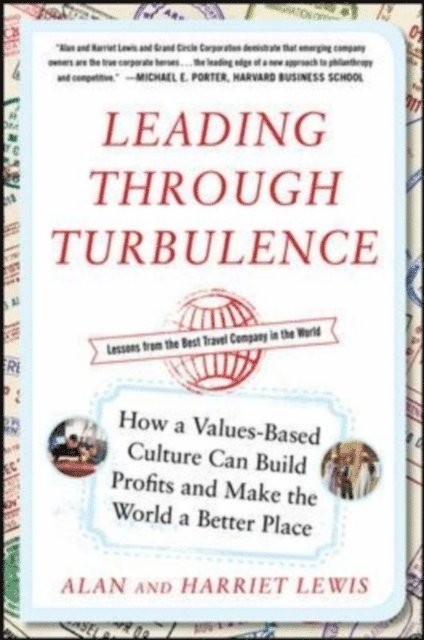 Harriet Lewis, Alan Lewis - Leading Through Turbulence: How a Values-Based Culture Can Build Profits and Make the World a Better Place, E-bok