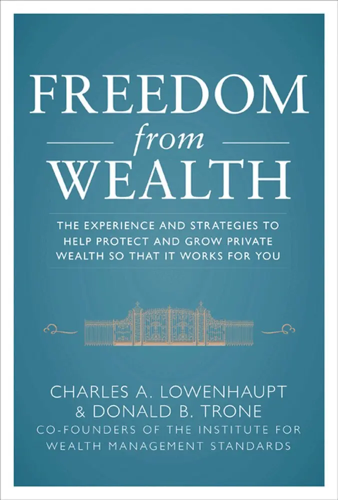 Freedom from Wealth: The Experience and Strategies to Help Protect and Grow Private Wealth
