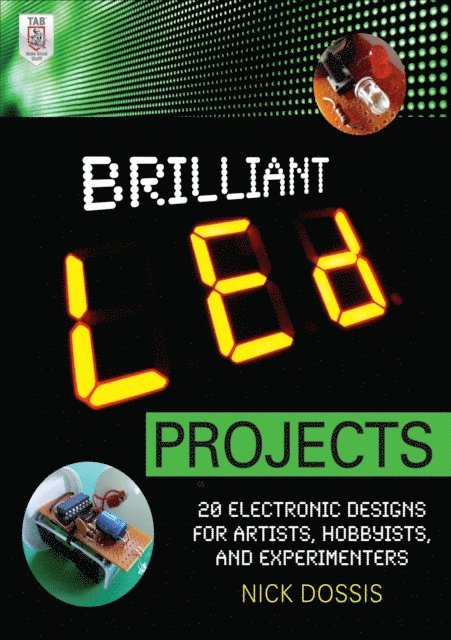 Nick Dossis - Brilliant LED Projects: 20 Electronic Designs for Artists, Hobbyists, and Experimenters, E-bok. Tillgänglighet: Lägg i varukorg