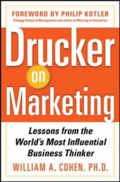 William Cohen - Drucker on Marketing: Lessons from the World's Most Influential Business Thinker, E-bok