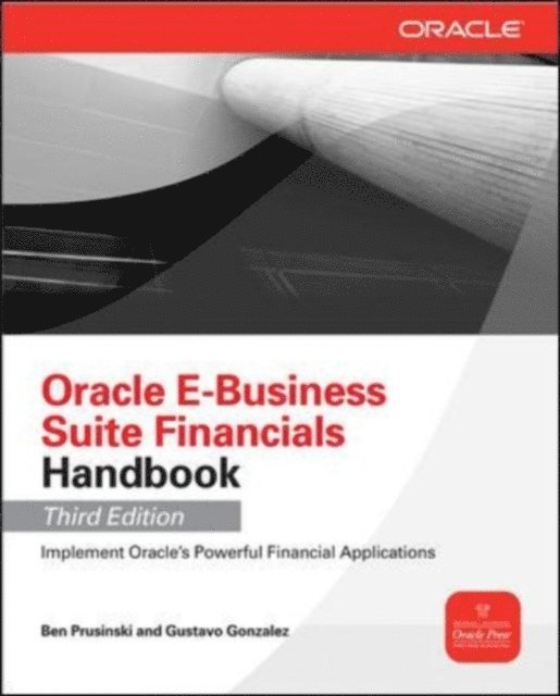 Gustavo Gonzalez, Ben Prusinski - Oracle E-Business Suite Financials Handbook 3/E, E-bok