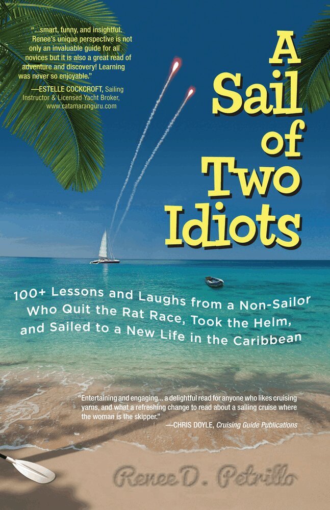 Renee Petrillo - Sail of Two Idiots: 100+ Lessons and Laughs from a Non-Sailor  Who Quit the Rat Race, Took the Helm, and Sailed to a New Life in the Caribbean, Häftad. Tillgänglighet: Lägg i varukorg