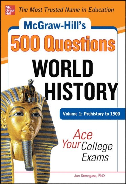 Jon Sterngass - McGraw-Hill's 500 World History Questions, Volume 1: Prehistory to 1500: Ace Your College Exams, E-bok