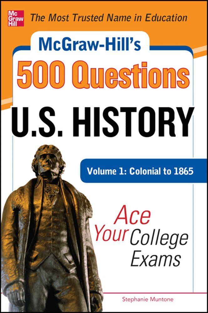 Stephanie Muntone - McGraw-Hill's 500 U.S. History Questions, Volume 1: Colonial to 1865: Ace Your College Exams, Häftad. Tillgänglighet: Lägg i varukorg