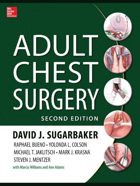 Steven Mentzer, Mark J. Krasna, Michael Jaklitsch, Yolanda Colson, Raphael Bueno, David J. Sugarbaker - Adult Chest Surgery, 2nd edition, E-bok
