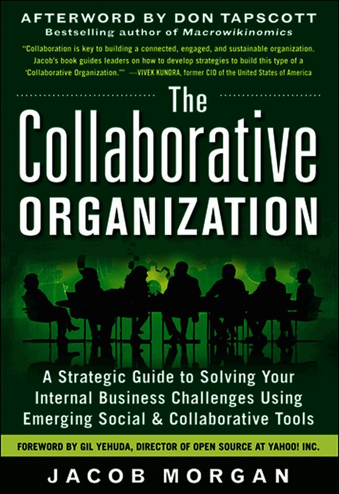 Jacob Morgan - Collaborative Organization: A Strategic Guide to Solving Your Internal Business Challenges Using Emerging Social and Collaborative Tools, Inbunden