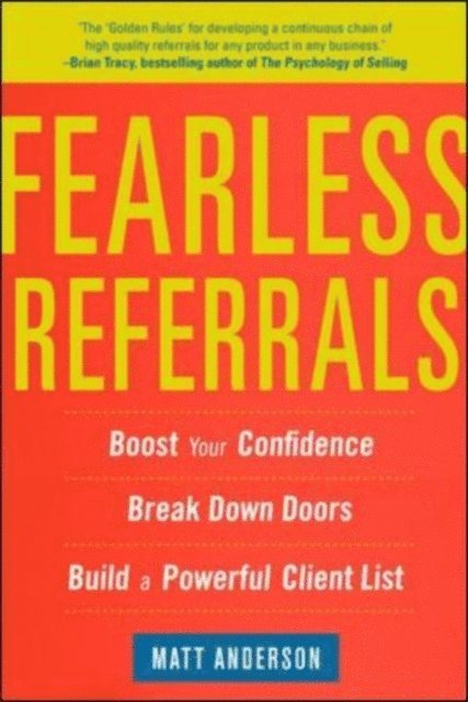 Matt Anderson - Fearless Referrals: Boost Your Confidence, Break Down Doors, and Build a Powerful Client List, E-bok