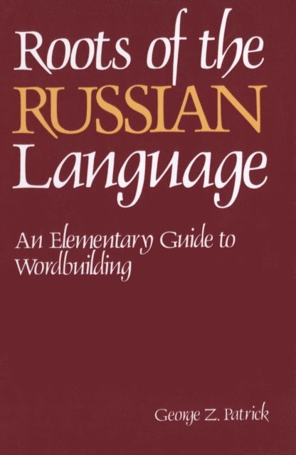 George Patrick - Roots of the Russian Language, E-bok