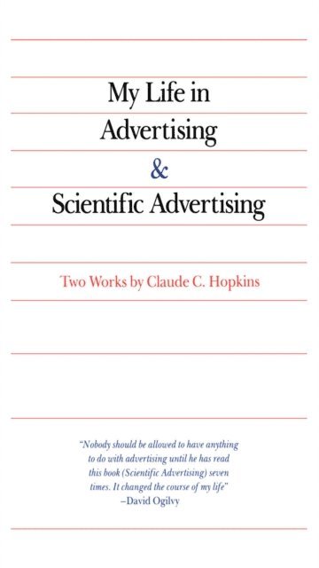 Claude Hopkins - My Life in Advertising and Scientific Advertising, E-bok