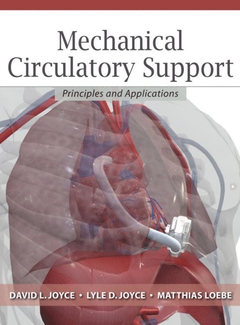 Matthias Locke, Lyle D. Joyce, David L. Joyce - Mechanical Circulatory Support: Principles and Applications, E-bok
