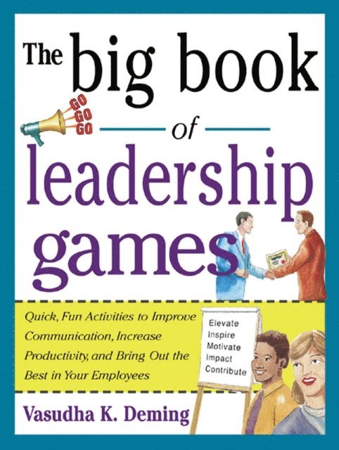Vasudha K. Deming - Big Book of Leadership Games: Quick, Fun Activities to Improve Communication, Increase Productivity, and Bring Out the Best in Employees, E-bok