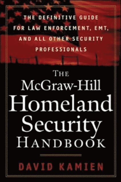 David Kamien - McGraw-Hill Homeland Security Handbook, E-bok