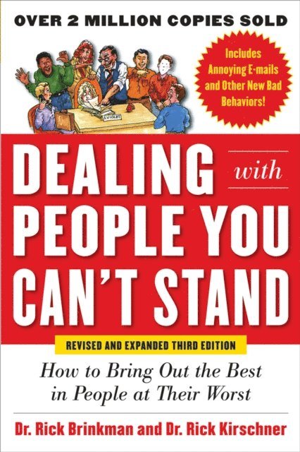 Rick Kirschner, Rick Brinkman - Dealing with People You Can't Stand, Revised and Expanded Third Edition: How to Bring Out the Best in People at Their Worst, E-bok