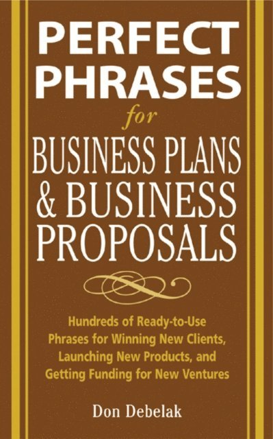 Don Debelak - Perfect Phrases for Business Proposals and Business Plans, E-bok. Tillgänglighet: Lägg i varukorg