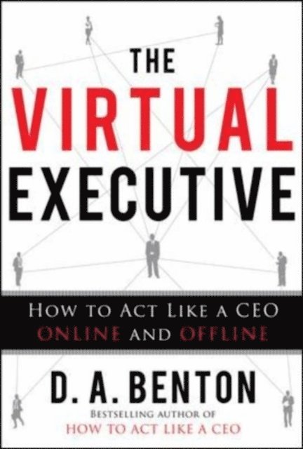D. A. Benton - Virtual Executive: How to Act Like a CEO Online and Offline, E-bok. Tillgänglighet: Lägg i varukorg