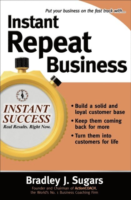 Brad Sugars, Bradley J. Sugars - Instant Repeat Business, E-bok