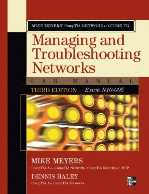 Dennis Haley, Mike Meyers - Mike Meyers' CompTIA Network+ Guide to Managing and Troubleshooting Networks Lab Manual, 3rd Edition (Exam N10-005), E-bok